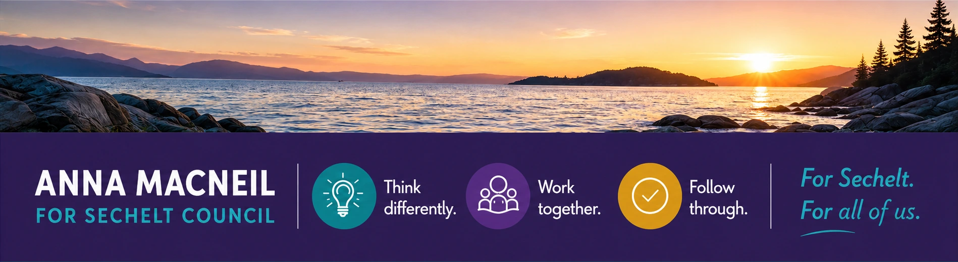 Anna MacNeil for Sechelt Council. Think differently. Work together. Follow through. For Sechelt. For all of us.